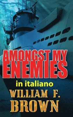 William F Brown - Amongst My Enemies, in italiano, Inbunden