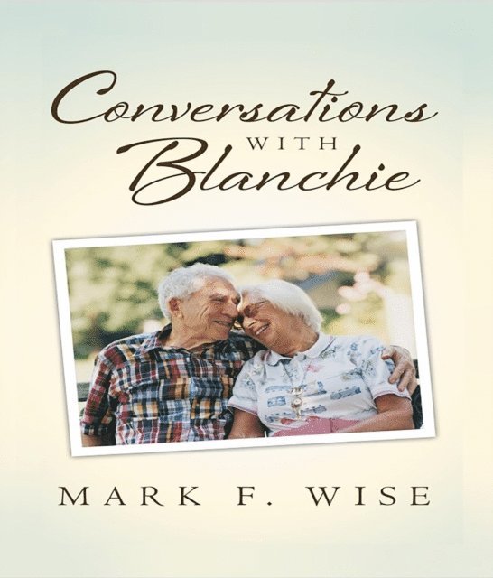 Mark F. Wise - Conversations with Blanchie, E-bok