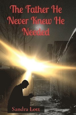 Sandra Louise Lott - Father He Never Knew He Needed, Häftad