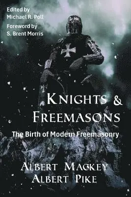 Albert Mackey, Albert Pike, Michael R Poll - Knights & Freemasons, Häftad. Tillgänglighet: Lägg i varukorg