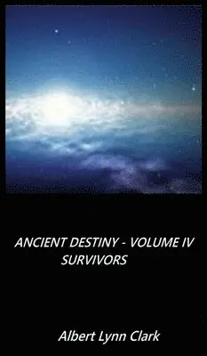 Albert Clark - Ancient Destiny Volume IV - Survivors, Inbunden. Tillgänglighet: Lägg i varukorg
