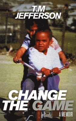 T M Jefferson - Change The Game, Inbunden