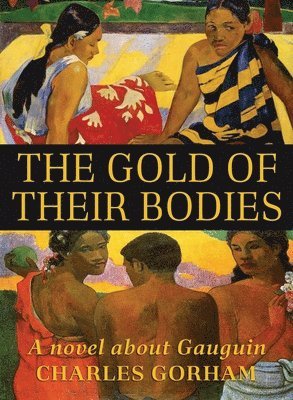 Charles Gorham - Gold of Their Bodies, Häftad