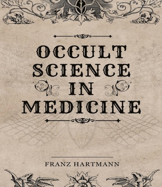 Franz Hartmann - Occult Science in Medicine, E-bok