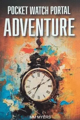 MM Myers, Firestorm Publishing LLC - Pocket Watch Portal Adventure, Häftad. Tillgänglighet: Lägg i varukorg