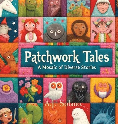 A J Solano - Patchwork Tales, Inbunden