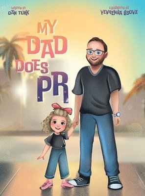 Dan Turk - My Dad Does PR, Inbunden. Tillgänglighet: Lägg i varukorg