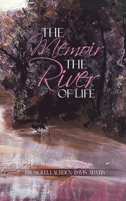 Sofia Laurden Davis Adams - Memoir The River Of Life, Inbunden