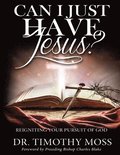 Can I Just Have Jesus? Re-igniting Your Pursuit of God