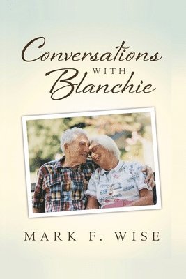 Mark F Wise - Conversations with Blanchie, Häftad
