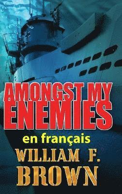William F Brown - Amongst My Enemies, en français, Inbunden