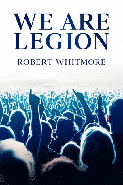 Robert Whitmore, Marie Joiner - We Are Legion, E-bok