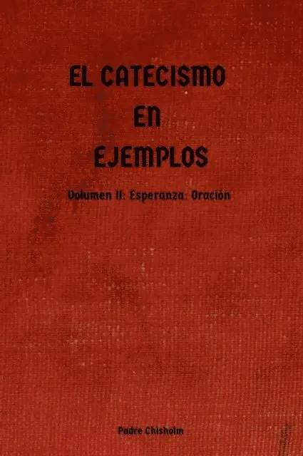 Padre Chisholm - EL CATECISMO EN EJEMPLOS: Volumen II: Esperanza, E-bok. Tillgänglighet: Lägg i varukorg