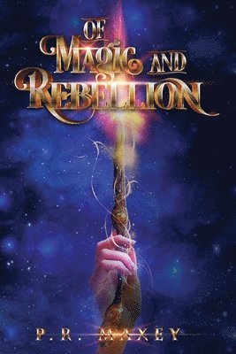 P R Maxey - Of Magic and Rebellion, Häftad