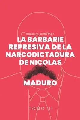 Rodulfo Gonzalez, Katiusca Strocchia - Barbarie represiva de la Narcodictadura de Nicolás Maduro, Häftad. Tillgänglighet: Lägg i varukorg