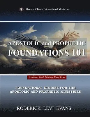 Roderick Levi Evans - Apostolic and Prophetic Foundations 101, Häftad. Tillgänglighet: Lägg i varukorg