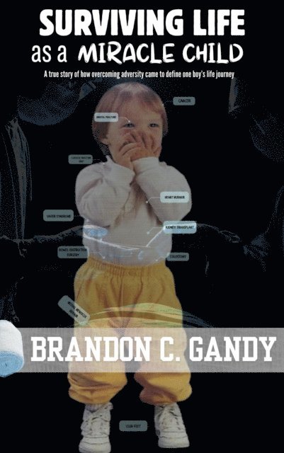 Brandon  C. Gandy - Surviving Life as a Miracle Child, E-bok