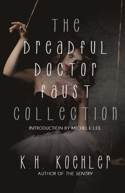 K.H. Koehler - THE DREADFUL DOCTOR FAUST COLLECTION, E-bok