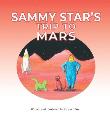 Kim A Nasr - Sammy Star's Trip to Mars, Inbunden