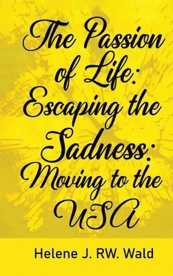 Helene J Rw Wald - Passion of Life, Inbunden