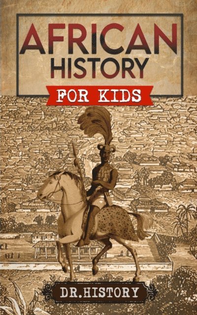 Dr. History - African History: The Mother Continent, E-bok