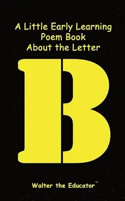 Walter the Educator - Little Early Learning Poem Book About the Letter B, Häftad. Tillgänglighet: Lägg i varukorg