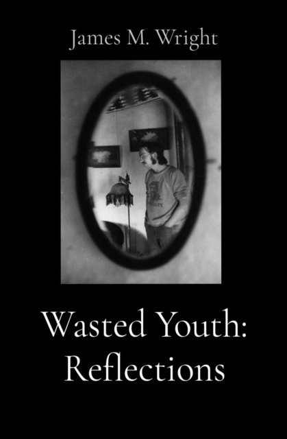 James M. Wright - Wasted Youth, E-bok