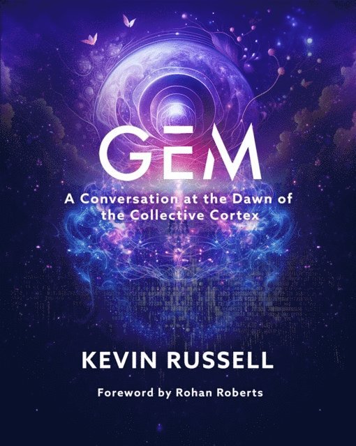 Kevin Russell - Gem - A Conversation at the Dawn of the Collective Cortex, E-bok. Tillgänglighet: Lägg i varukorg