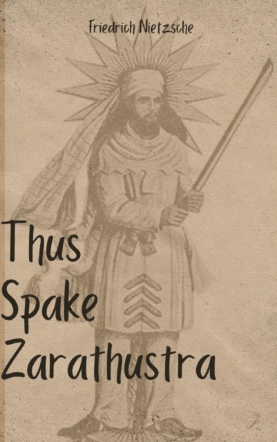 Friedrich Nietzsche - Thus Spake Zarathustra, E-bok