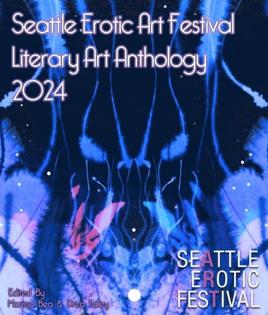 Marissa Bea, Drea Talley - Seattle Erotic Art Festival Literary Art Anthology 2024, E-bok