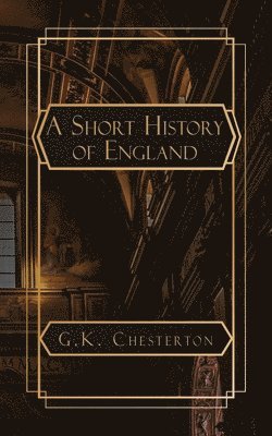 G K Chesterton - Short History of England, Häftad