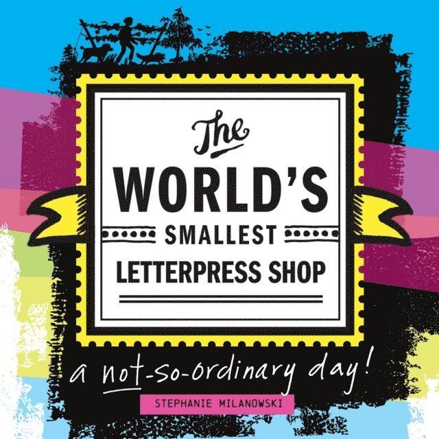 Stephanie Milanowski - World's Smallest Letterpress Shop, E-bok