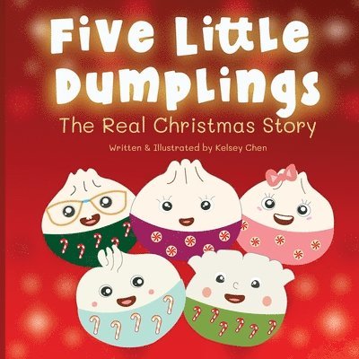 Kelsey Chen - Five Little Dumplings The Real Christmas Story, Häftad