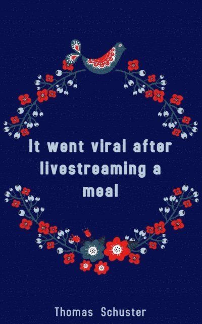 Thomas Schuster - It went viral after livestreaming a meal, E-bok
