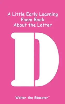 Walter the Educator - Little Early Learning Poem Book About the Letter D, Häftad. Tillgänglighet: Lägg i varukorg