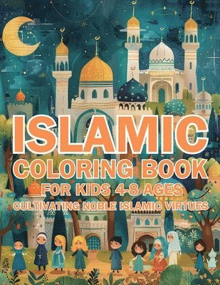 Hani Fawareh - Islamic Coloring Book for Kids Ages 4-8 Cultivating Noble Islamic Virtues, Häftad. Tillgänglighet: Lägg i varukorg