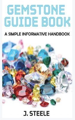 J Steele - Gemstone Guide Book, Inbunden
