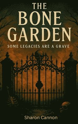 Sharon Cannon - Bone Garden, Inbunden