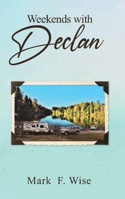 Mark F Wise - Weekends with Declan, Inbunden