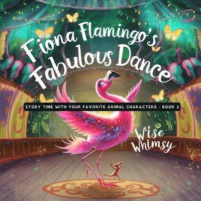 Wise Whimsy - Fiona Flamingo's Fabulous Dance, Häftad. Tillgänglighet: Lägg i varukorg