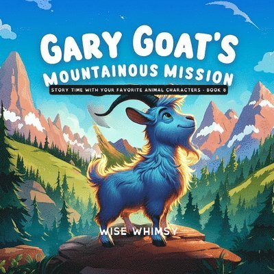 Wise Whimsy - Gary Goat's Mountainous Mission, Häftad. Tillgänglighet: Lägg i varukorg