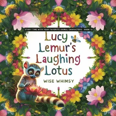 Wise Whimsy - Lucy Lemur's Laughing Lotus, Häftad. Tillgänglighet: Lägg i varukorg
