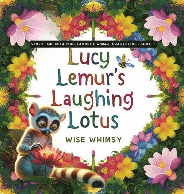 Wise Whimsy - Lucy Lemur's Laughing Lotus, Inbunden. Tillgänglighet: Lägg i varukorg