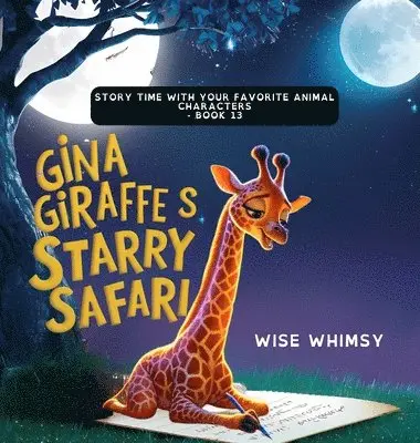 Wise Whimsy - Gina Giraffe's Starry Safari, Inbunden. Tillgänglighet: Lägg i varukorg
