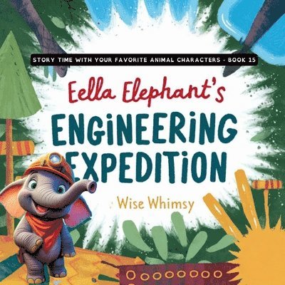 Wise Whimsy - Ella Elephant's Engineering Expedition, Häftad. Tillgänglighet: Lägg i varukorg
