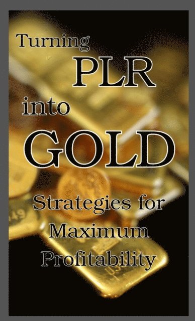 Jennifer Jackman - Turning PLR into Gold, E-bok