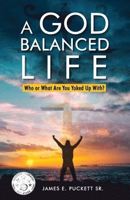 James E Puckett Sr - God-Balanced Life, Häftad