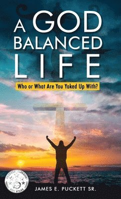James E Puckett Sr - God-Balanced Life, Inbunden