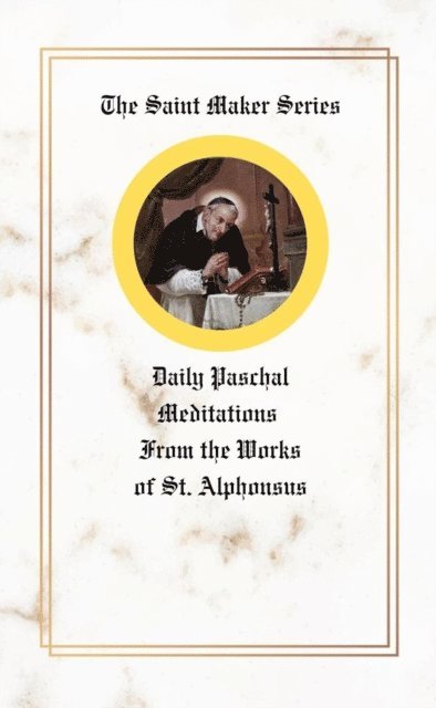 St. Alphonsus Liguori - Saint Maker Series, E-bok