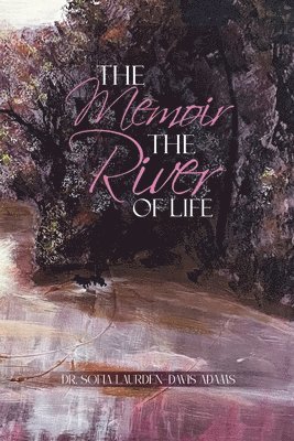 Sofia Laurden Davis Adams - Memoir The River Of Life, Häftad